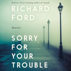 Sorry for Your Trouble: Stories - Ford, Richard