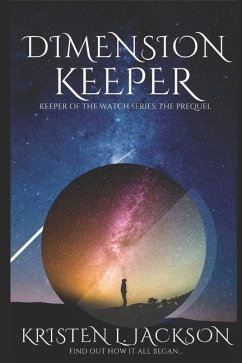 Dimension Keeper: Keeper of the Watch Series: The Prequel - Jackson, Kristen L.