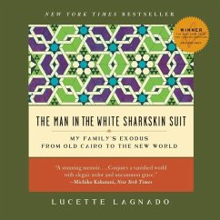 The Man in the White Sharkskin Suit: My Family's Exodus from Old Cairo to the New World - Lagnado, Lucette