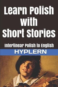 Learn Polish with Short Stories: Interlinear Polish to English - End, Kees van den