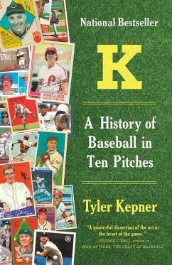 K: A History of Baseball in Ten Pitches - Kepner, Tyler