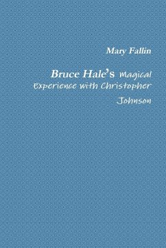 Bruce Hale's Magical Experience with Christopher Johnson - Fallin, Mary; Vincent, Constance