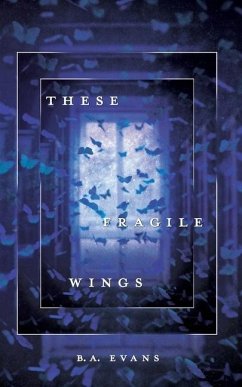 These Fragile Wings - Evans, B. a.