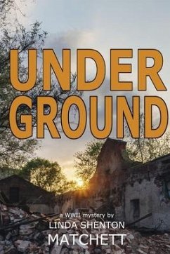 Under Ground: A World War II Mystery - Matchett, Linda Shenton