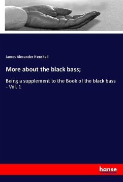 More about the black bass; - Henshall, James Alexander