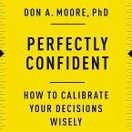 Perfectly Confident: How to Calibrate Your Decisions Wisely