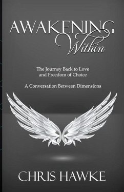 Awakening Within: The Journey Back to Love and Freedom of Choice - Hawke, Chris