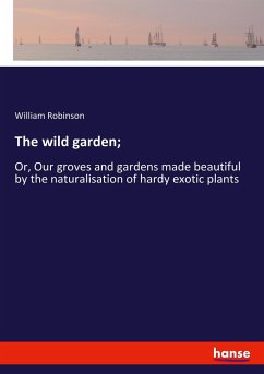 The wild garden; - Robinson, William