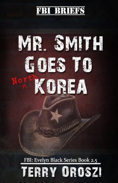 Mr. Smith Goes To North Korea - Oroszi, Terry