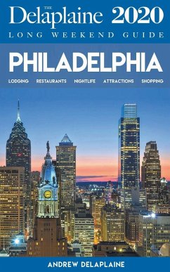 Philadelphia - The Delaplaine 2020 Long Weekend Guide - Delaplaine, Andrew