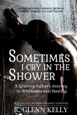 Sometimes I Cry In The Shower