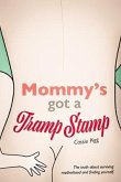 Mommy's Got a Tramp Stamp: The truth about surviving motherhood and finding yourself.