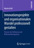 Innovationsprojekte und organisationalen Wandel professionell gestalten (eBook, PDF)