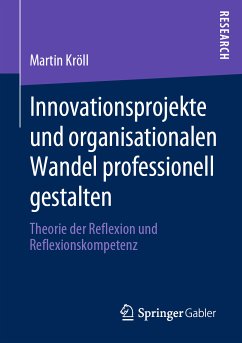Innovationsprojekte und organisationalen Wandel professionell gestalten (eBook, PDF) - Kröll, Martin