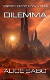Dilemma (Transmutation, #3) (eBook, ePUB) Dilemma (Transmutation, #3) (eBook, ePUB)