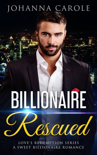Billionaire Rescued: A Sweet Billionaire Romance (Love's Redemption Series, #2) (eBook, ePUB)