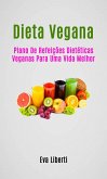 Dieta Vegana: Plano De Refeições Dietéticas Veganas Para Uma Vida Melhor (eBook, ePUB)