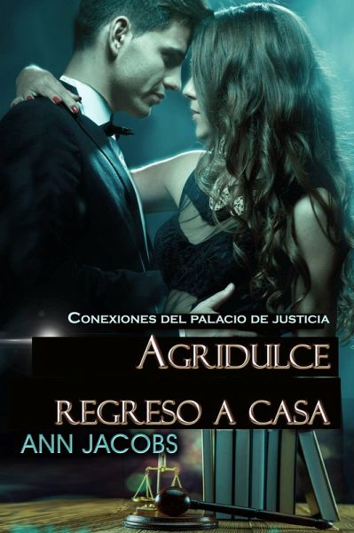 Agridulce Regreso a Casa (Conexiones del Palacio de Justicia, #3) (eBook, ePUB)