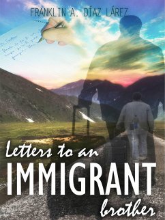 Letters to an immigrant brother (eBook, ePUB) - Lárez, Franklin A. Díaz