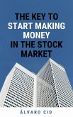 The Key to Start Making Money in the Stock Market (eBook, ePUB)