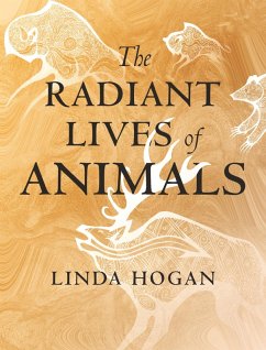 The Radiant Lives of Animals (eBook, ePUB) - Hogan, Linda