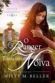 O Ranger Toma uma Noiva (Trilogia dos Rancheiros do Texas) (eBook, ePUB)