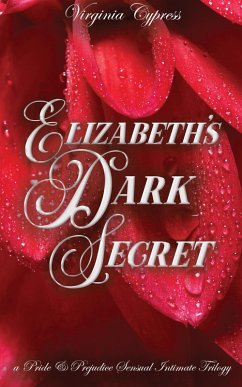 Elizabeth's Dark Secret: A Pride and Prejudice Sensual Intimate Trilogy (eBook, ePUB) - Cypress, Virginia; Hunter, Jane