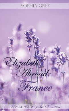 Cover Elizabeth Abroad: France ~ A Pride and Prejudice Variation (eBook, ePUB)