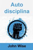 Autodisciplina (eBook, ePUB) Autodisciplina (eBook, ePUB)