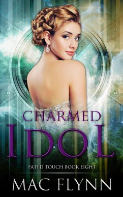 Charmed Idol (Fated Touch Book 8) (eBook, ePUB) - Flynn, Mac