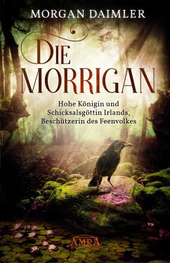Die Morrígan: Hohe Königin und Schicksalsgöttin Irlands, Beschützerin des Feenvolkes - Daimler, Morgan