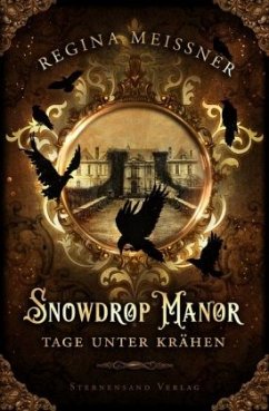 Snowdrop Manor: Tage unter Krähen - Meißner, Regina