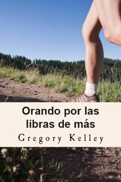 Orando por las libras de más (eBook, ePUB) - Kelley, Gregory