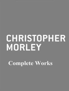 The Complete Works of Christopher Morley (eBook, ePUB) - Morley, Christopher