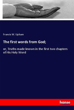 The first words from God; - Upham, Francis W.