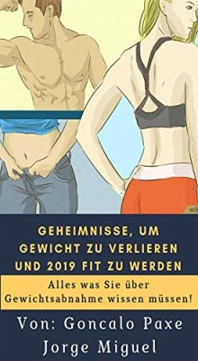 Geheimnisse, um Gewicht zu verlieren und 2019 fit zu werden (eBook, ePUB) - Jorge Miguel, Goncalo Paxe