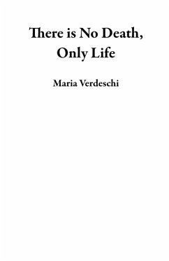 There is No Death, Only Life (eBook, ePUB) - Verdeschi, Maria