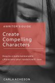Create Compelling Characters (eBook, ePUB)