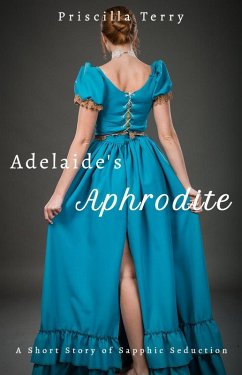 Cover Adelaide's Aphrodite: A Short Story of Sapphic Seduction (eBook, ePUB)