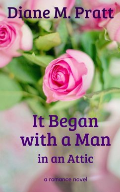 It Began with a Man in an Attic (eBook, ePUB) - Pratt, Diane M.