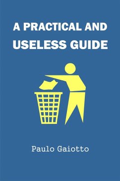 A practical and useless guide (eBook, ePUB) - Gaiotto, Paulo