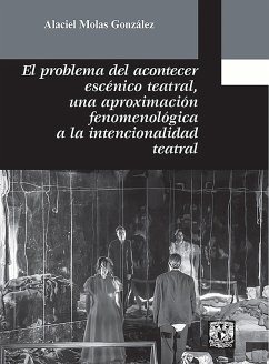 El problema del acontecer escénico teatral (eBook, ePUB) - Molas González, Alaciel