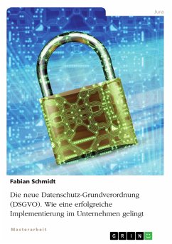 Die neue Datenschutz-Grundverordnung (DSGVO). Wie eine erfolgreiche Implementierung im Unternehmen gelingt (eBook, PDF)