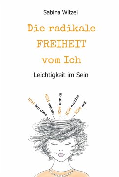 Die radikale Freiheit vom Ich (eBook, ePUB) - Witzel, Sabina