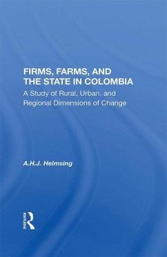 Firms, Farms, And The State In Colombia (eBook, ePUB) - Helmsing, A. H. J.