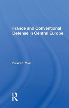 France And Conventional Defense In Central Europe (eBook, PDF) - Yost, David S.
