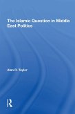 The Islamic Question In Middle East Politics (eBook, ePUB)