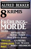 Frühlingsmorde 2020 - 8 Krimis: Thriller Sammelband 8005 (eBook, ePUB)