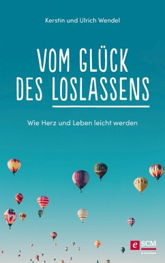 Vom Glück des Loslassens (eBook, ePUB) - Wendel, Kerstin; Wendel, Ulrich