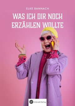 Was ich dir noch erzählen wollte (eBook, ePUB) - Bannach, Elke